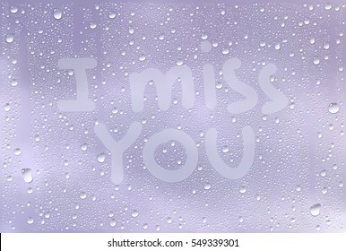 Realistic Vector Background Of Raindrops On The Window With Hand Drawn By Finger Sign I Miss You