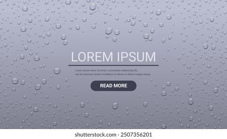 Realistic water drops on gray background with sample text in center. Vector template illustration