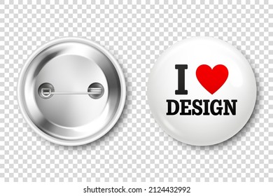 Realistic white and black badges with text and red heart. I love design. 3D glossy round button. Pin badge mockup. Vector illustration