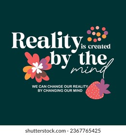 Reality is created by the mind  slogan with tree for t shirt printing, tee graphic design.  