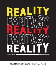 reality fantasy typography for print t shirt 