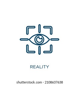 reality icon. Thin linear reality outline icon isolated on white background. Line vector reality sign, symbol for web and mobile