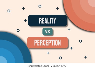 Reality vs Perception - "Reality vs Perception: Navigating Life's Perspectives"