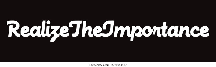 realize the importance text on black background.