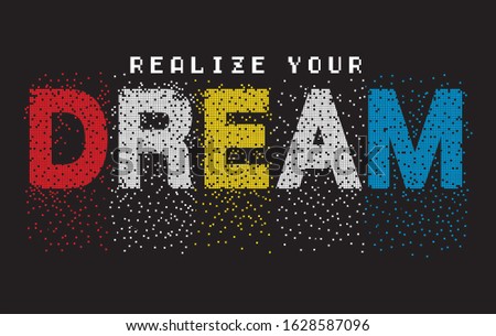realize your dream typography for print t shirt  