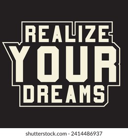 Realize your dreams motivational and inspirational quotes lettering typography t shirt design