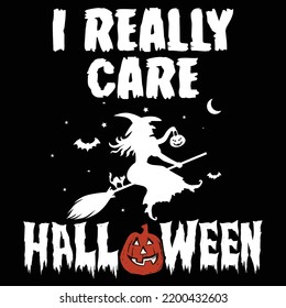 I Really Care Halloween, Happy Halloween Shirt Print Template, Witch Bat Cat Scary House Dark Green Riper Boo Squad Grave Pumpkin Skeleton Spooky Trick Or Treat