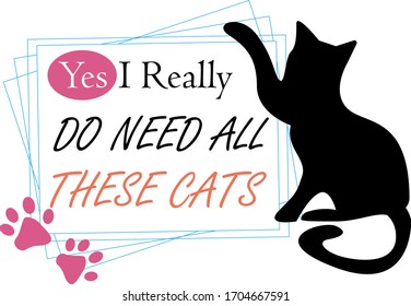 I really do need these cats. Pets quotes vector. Quotes