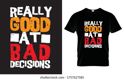 Muy bueno en malas decisiones tipografía plantilla de diseño de camisetas.