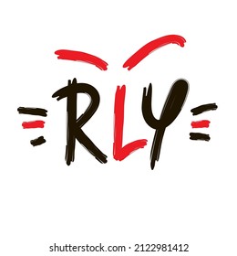 Really  - inspire motivational quote. Youth slang, clipping. Abbreviation, shortened word. Print for inspirational poster, t-shirt, bag, cup, card, flyer, sticker, badge. Cute funny vector writing