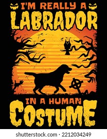 I am really a LABRADOR  in a human costume HALLOWEEN TSHIRT - HALLOWEEN T-SHIRT DESIGN