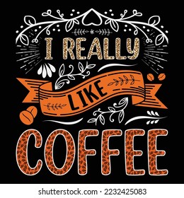 I Really Like Coffee Sublimation Design Coffee SVG Vector Graphic T-Shirt
