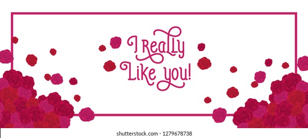 I really like you lettering in frame with roses. Saint Valentines Day greeting card. Handwritten text, calligraphy. For leaflets, brochures, invitations, posters or banners.
