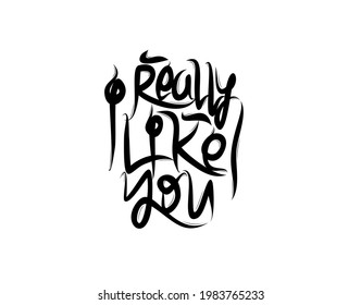 I Really Like You lettering Text on white background in vector illustration. For Typography poster, greeting cards, T-shirts, bags.