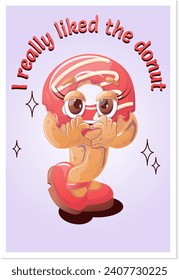 I really liked the donut. Cheerful cartoon character of delicious pastries. Retro cartoon vector illustration for print, banner, menu for cafe, restaurant, bar.