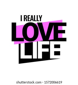 I really love life. An ad for an advertising campaign at retail on the day of purchase. vector illustration