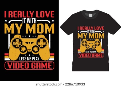 i really love it with my mom lets me play typography grunge vector gaming fashion and creative video game controller t shirt design,Prints,poster,banner,mug,