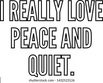 I really love peace and quiet outlined text art