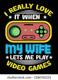 I Really Love It When My Wife Lest Me Play Video Games