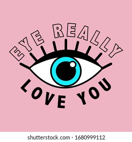 I REALLY LOVE YOU, BLUE EYES, SLOGAN PRINT VECTOR