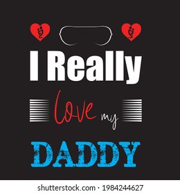 I really love you Daday. Father's day t-shirt vector