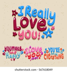 I Really Love You. Set of love. Hand Lettering made for postcard, inspirational quote, save the date card, greeting sign message decoration, posters or postcards. Vector greeting sign