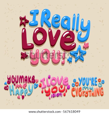 I Really Love You. Set of love. Hand Lettering made for postcard, inspirational quote, save the date card, greeting sign message decoration, posters or postcards. Vector greeting sign