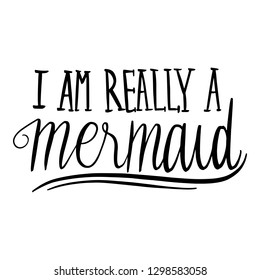 I am Really a Mermaid Girly Mermaid Handwritten Quote Message - Vector EPS