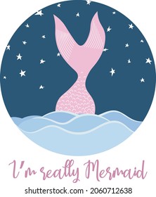 I'm Really Mermaid. Night Sky And Cute Mermaid Tale In Ocean With Inscription. Vector Illustration For Birthday Card Design Or Print.