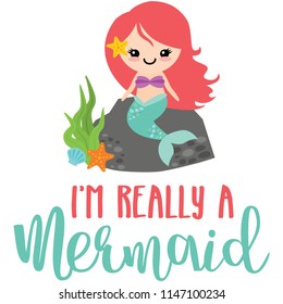Really a Mermaid Phrase Illustration. Perfect for scrapbooking, kids, stationary, and home decor projects.
