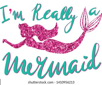 I’m really a mermaid. Print for t-shirt with glitter and silhouette mermaid.