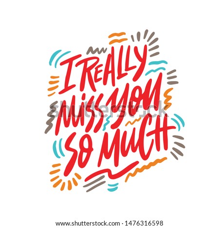 I really miss you so much- unique handdrawn lettering quote about friendship. Vector art.