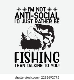 Really! - I'm Not Anti-Social, I'd Just Rather Be Fishing