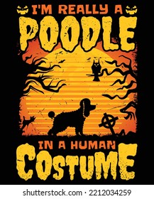 I am really a poddle in a human costume HALLOWEEN TSHIRT - HALLOWEEN T-SHIRT DESIGN