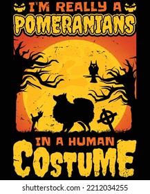 I am really a POMERANIANS in a human costume HALLOWEEN TSHIRT - HALLOWEEN T-SHIRT DESIGN