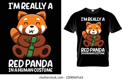 I'm Really A Red Panda In A Human Costume T Shirt Design