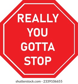 Really you gotta stop sign