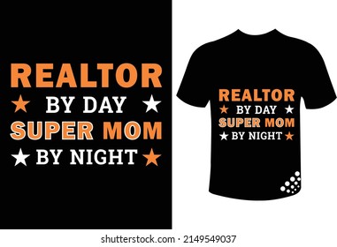 realtor by day super mom by night best mothers day t-shirt design quotes for real estate agent family