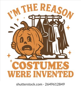 I'm The Reason Costumes Were Invented - Trending Spooky Halloween T-shirt Vector, Season Of The Witch Illustration, Scary Holiday Quotes
