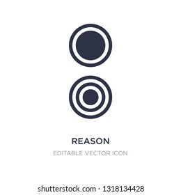 reason icon on white background. Simple element illustration from Signs concept. reason icon symbol design.