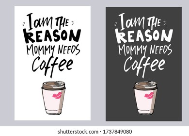 I am the reason mommy needs coffee. Hand lettering. Baby t-shirt quotes.
