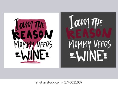 I am the reason mommy needs wine. Hand lettering. Baby t-shirt quotes.
