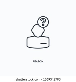 reason outline icon. Simple linear element illustration. Isolated line reason icon on white background. Thin stroke sign can be used for web, mobile and UI.