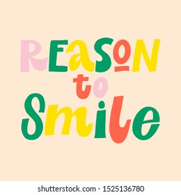 REASON TO SMILE. VECTOR HAND LETTERING TYPOGRAPHY