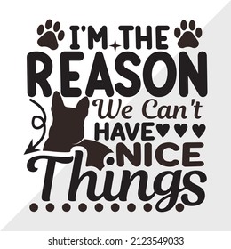 I'm The Reason We Can't Have Nice Things printable vector illustration