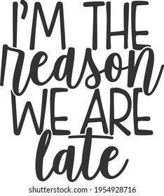 I'm The Reason We Are Late - Baby design