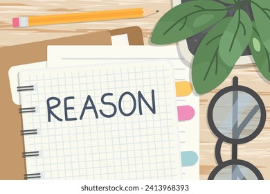 reason word written on the spiral notebook, flat lay composition on the office desk- vector illustration
