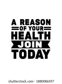 A reason of your health join today. Hand drawn typography poster design. Premium Vector.