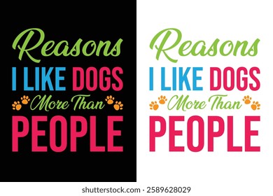 Reasons I Like Dogs More Than People Typography Illustration T-shirt Design.