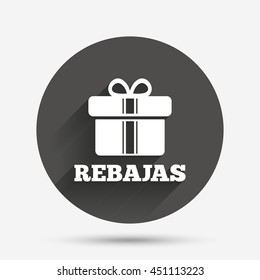 Rebajas - Discounts in Spain sign icon. Gift box with ribbons symbol. Circle flat button with shadow. Vector